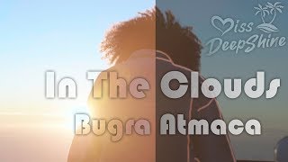 Bugra Atmaca - In The Clouds (Official Video) #DeepShineRecords