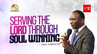 SERVING THE LORD THROUGH SOUL WINNING (PT 2) BY DE PAUL ENENCHE