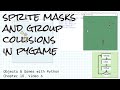 Sprite masks and group collisions in pygame; Objects & Games w/ Python Chapter 10 Video 6