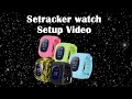 Setracker watch Setup Video||Connect2Kids||IFIHomes||IFITech