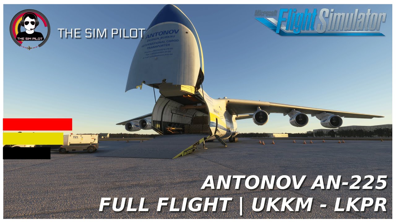 Msfs Tutorial Antonov An 225 Full Flight Ukkm Lkpr Youtube