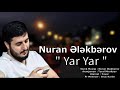 nuran elekberov yar yar 2021 official video