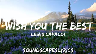 Lewis Capaldi - Wish You The Best (Lyrics)  | 25mins of Best Vibe Music