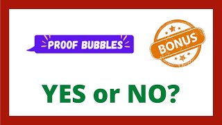 Proof Bubbles Review