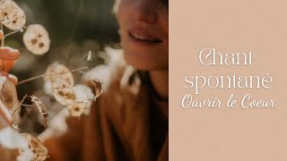 Chant spontané. Ouverture du coeur 💖