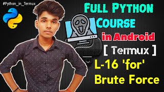 Lecture - 16 Brute Forcing with for | Full Python Course using Termux in Android - Techlicious Gyan
