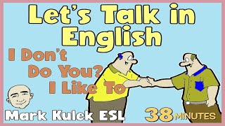 ನೀವು ಮಾಡುತ್ತೀರಾ?, ನಾನು ಇಲ್ಲ, ನಾನು ಇಷ್ಟಪಡುತ್ತೇನೆ,  | ಇಂಗ್ಲಿಷ್ನಲ್ಲಿ ಮಾತನಾಡೋಣ - ಮಾರ್ಕ್ ಕುಲೆಕ್ ಇಎಸ್ಎಲ್
