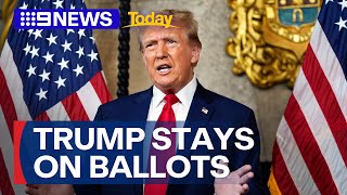 Donald Trump to stay on 2024 US election ballots after Supreme Court ruling | 9 News Australia