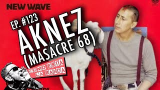 AKNEZ (MASACRE 68) - Cómo Está La Banda? con Piro - Ep. 123