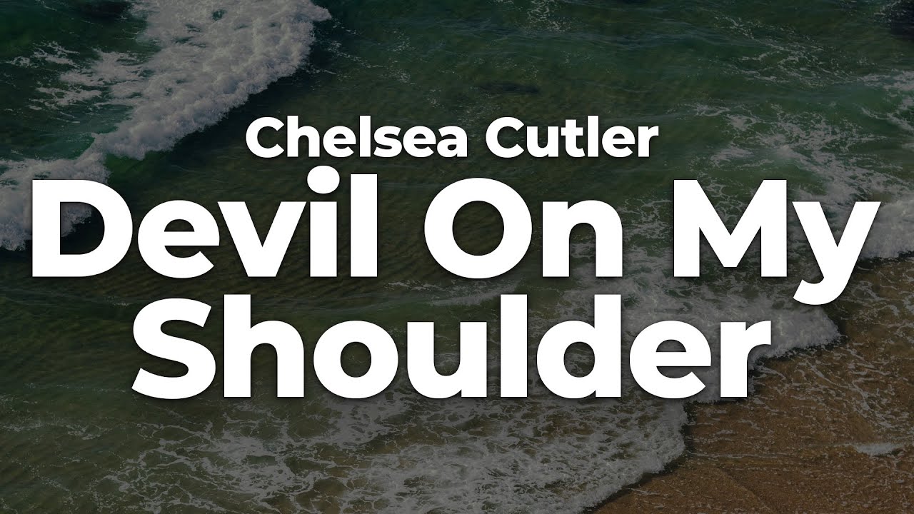 Chelsea Cutler Devil On My Shoulder Lyrics