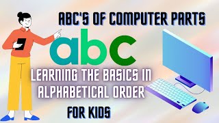 ABC's of computer parts | Learning the Basics in Alphabetical Order for kids