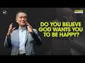 Do You Believe That God Wants You To Be Happy