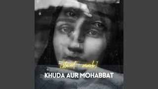 Khuda Or Mohabbat (Slowed+Reverb)