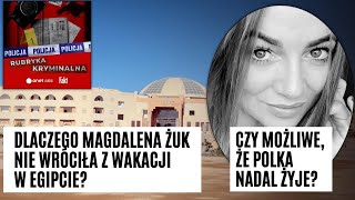 Tajemnica śmierci Magdaleny Żuk. Co się wydarzyło na wakacjach w Egipcie? | RUBRYKA KRYMINALNA