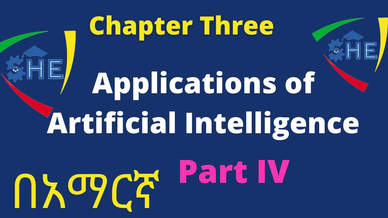 Applications Of Artificial Intelligence : Chapter 3 || Part IV በአማርኛ ...