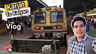 Karjat To Kalyan Full Traveling Vlog Mumbai - Local Train