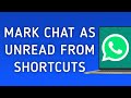 How To Mark A Chat As Unread From Shortcuts On WhatsApp App On PC (New Update)