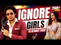 Ladkio को Ignore करो 😉💔(Sigma Male Mindset) | Girls Love Men Who Ignore Them🗿🔥| Sarthak Goel