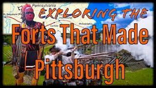 Exploring the Forts that Made Pittsburgh