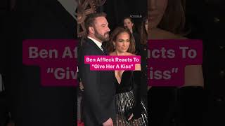 Ben Affleck Reacts To "Give Her A Kiss"
