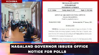 NAGALAND GOVERNOR ISSUES OFFICE NOTICE FOR POLLS