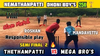 Semi Final 2| Thethampatti Vs Mega Brother's|Nemathanpatti Dhoni Boy's 25k Tournament #indvsban #icc