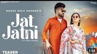 Jat Jatni (Trailer) | Khasa Aala Chahar | Rakhi Lohchab | New Haryanvi Songs Haryanavi 2023