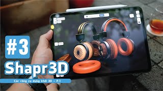 #03 - Các công cụ dựng hình 3D | Hướng dẫn cơ bản Shapr3D