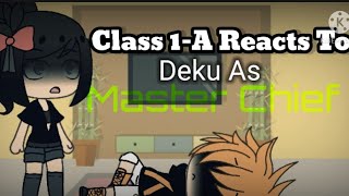 Class 1-A Reacts to Deku as Master Chief! [Missing Deku AU] {Reupload from Main Channel} [ Trash ]