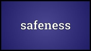 Safeness Meaning