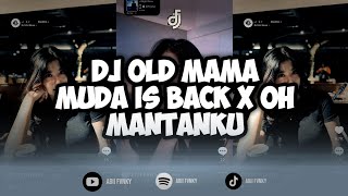 DJ OLD MAMA MUDA IS BACK X OH MANTANKU X KUJATUH CINTA MAIMUNAH STYLE KONDANG MENGKANE VIRAL TIKTOK