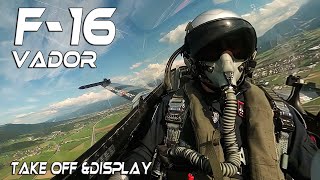 4K UHD   F-16  VADOR  Cockpit Cam  .Take off \u0026 Display  around the Hills of Zeltweg. Airshow 2025