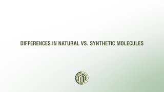 Differences in Natural vs. Synthetic Molecules