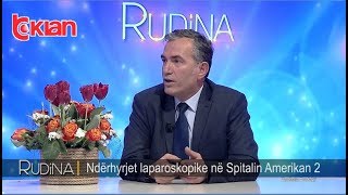 Rudina - Nderhyrje laparoskopike ne spitalin amerikan! (17 maj 2019)