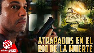ATRAPADOS EN EL RÍO DE LA MUERTE | Película Completa de SUSPENSO en Español