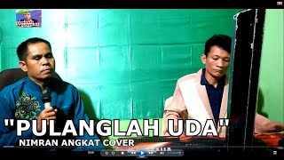 PULANGLAH UDA || COVER NIMRAN ANGKAT