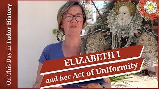 May 8 - Elizabeth I, her Act of Uniformity and her middle road