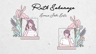 Ruth Sahanaya - Semua Jadi Satu