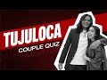 Couple Quiz with Tuju & Loca