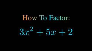 Factor 3x^2 + 5x + 2