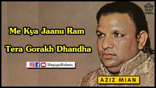 Me Kya Jaanu Ram Tera Gorakh Dhandha (FULL) - Aziz Mian Qawwal | Majrooh Sultanpuri | Haqiqat حقیقت