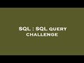 SQL : SQL query challenge