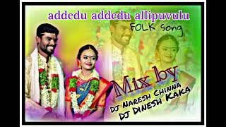 addedu addedu allipuvulu old is gold mix by dj naresh Chinna Dinesh Kaka.......