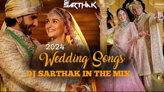 THE WEDDING MASHUP 2024 | DJ SARTHAK IN THE MIX | Best Of Romantic Wedding Love Songs 2024