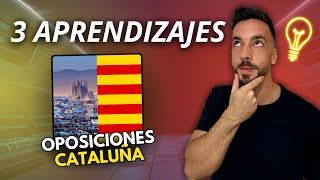 3 aprendizajes de las opos de Cataluña para que apliques en tu examen