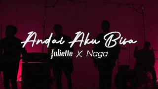 Download Lagu JulietteNaga Andai Aku Bisa... MP3 Gratis