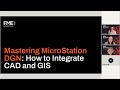 Mastering MicroStation DGN: How to Integrate CAD and GIS