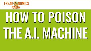 619. How to Poison the A.I. Machine | Freakonomics Radio