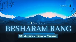 Besharam Rang [8D Audio + Slowed Reverb] || Pathaan || Shilpa Rao|| Kumaar ||Shah Rukh Khan, Deepika