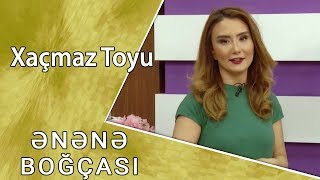 Ənənə Boğçası - Xaçmaz Toyu  (11.11.2017)